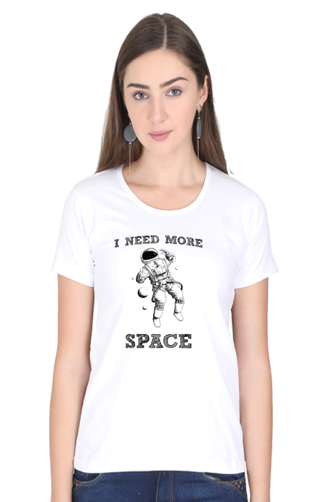 "I Need More Space" Women's Tshirt