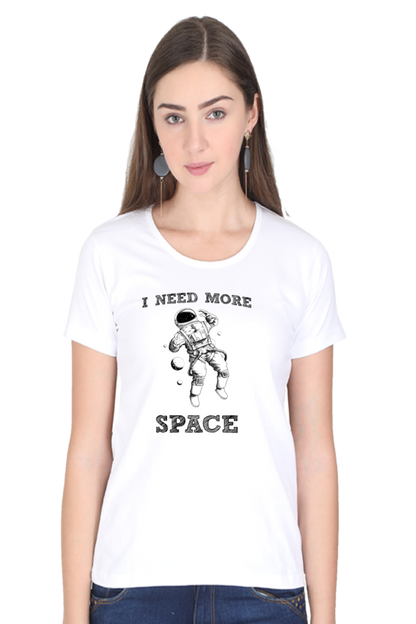 "I Need More Space" Women's Tshirt