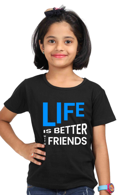 Life is better with friends Girl's Tshirt