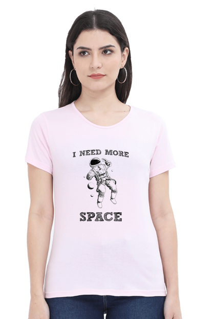 "I Need More Space" Women's Tshirt