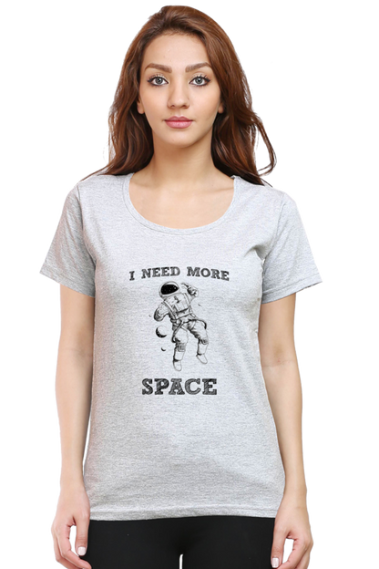 "I Need More Space" Women's Tshirt