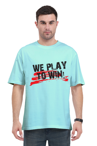 "We Play To Win" Men's Oversized Tshirt