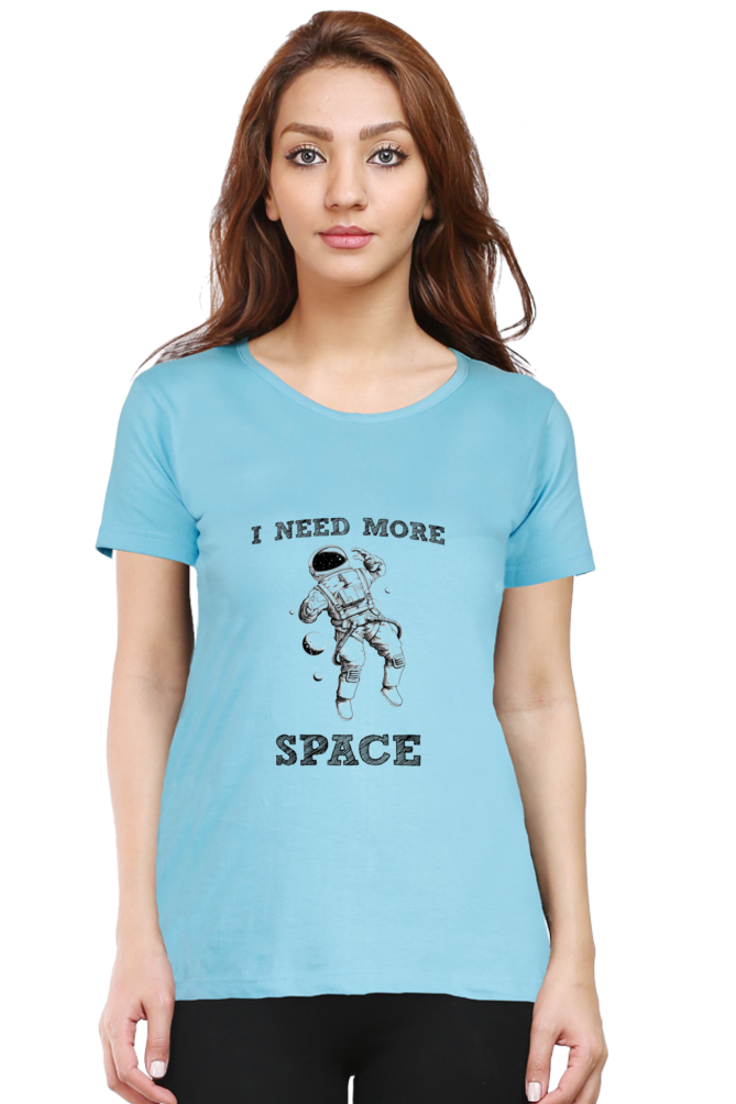 "I Need More Space" Women's Tshirt