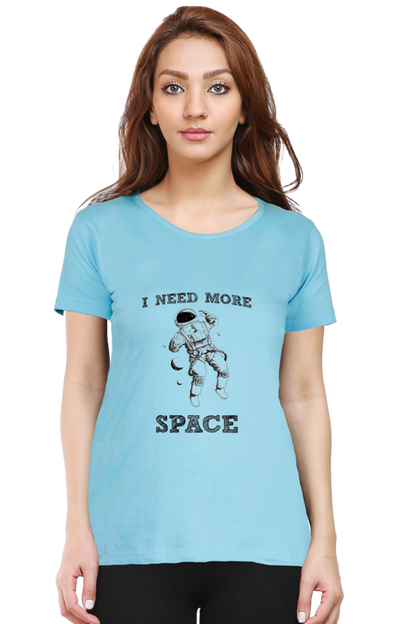 "I Need More Space" Women's Tshirt