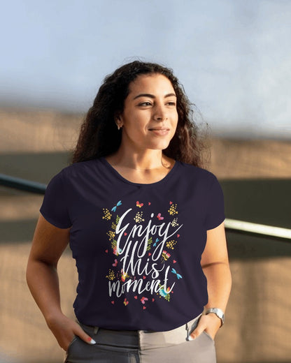 'Enjoy this moment' "Women's T-Shirt